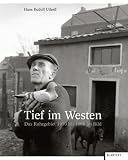 Tief im Westen: Das Ruhrgebiet 1950 bis 1969 im Bild