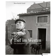 Tief im Westen: Das Ruhrgebiet 1950 bis 1969 im Bild