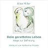 H&ouml;rbuch Dein gerettetes Leben: Wege zur Befreiung