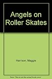 Angels on roller skates