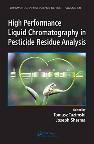 High Performance Liquid Chromatography in Pesticide Residue Analysis (Chromatographic Science Series)