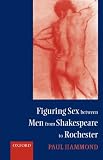 Click for more about Paul Hammond: Figuring Sex Between Men from Shakespeare to Rochester.