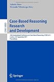 Case-Based Reasoning Research and Development: 19th International Conference on Case-Based Reasoning, ICCBR 2011, London, UK, September 12-15, 2011, ... / Lecture Notes in Artificial Intelligence)