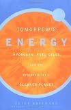Tomorrow's Energy: Hydrogen, Fuel Cells, and the Prospects for a Cleaner Planet
