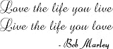 Love the Life you Live Bob Marley Vinyl Wall Art Decal