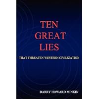 Ten Great Lies That Threaten Western Civilization