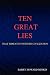Ten Great Lies That Threaten Western Civilization