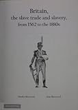 Britain, the slave trade and slavery, from 1562 to the 1880s