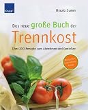 Das neue gro�e Buch der Trennkost: �ber 180 neue Rezepte zum Abnehmen und Genie�en title=