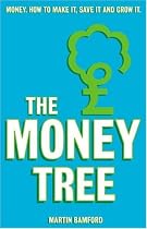 The Money Tree: Money, how to make it, save it and grow it