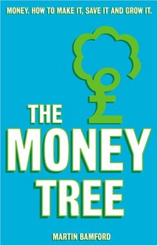 The Money Tree: Money, how to make it, save it and grow it