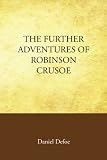 The Further Adventures of Robinson Crusoe (Large Print Edition)