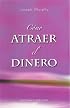 Como atraer el dinero (Coleccion Psicologia)