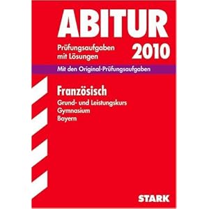 Abitur-Pr�fungsaufgaben Gymnasium Bayern. Mit L�sungen: Abiturpr�fung Bayern  Franz�sisch GK/LK, 2005-2009