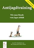 Antijagdtraining: Wie man Hunde vom Jagen abhält