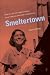 Smeltertown: Making and Remembering a Southwest Border Community