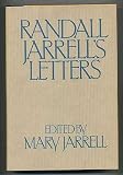 Randall Jarrells Letters: An Autobiographical and Literary Selection