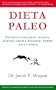Dieta Paleo: Descubre c�mo bajar de peso, alcanzar salud y bienestar �ptimo para siempre (Nutrici�n y Salud)