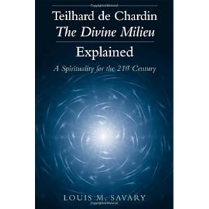 Teilhard De Chardin-The Divine Milieu Explained: A Spirituality for the 21st Century