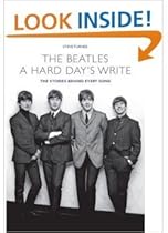 A Hard Day's Write: The Stories Behind Every Beatles Song A Hard Day's Write: The Stories Behind Every Beatles Song