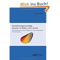 Social Entrepreneurship - Gewinn ist Mittel, nicht Zweck : eine Untersuchung �ber Entstehung , Erscheinungsweisen und Umsetzung