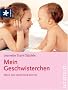 Mein Geschwisterchen: Wenn das zweite Kind kommt