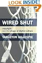 Wired Shut: Copyright and the Shape of Digital Culture
