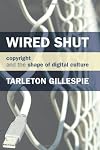 Wired Shut: Copyright and the Shape of Digital Culture