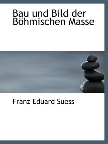 Bau und Bild der Böhmischen Masse