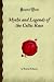 Book Myths and Legends of the Celtic Race: (Forgotten Books)