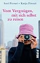 Vom Vergn&uuml;gen, mit sich selbst zu reisen