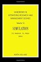 Handbooks in Operations Research and Management Science: Simulation, Volume 13 (Handbooks in Operations Research and Management Science)