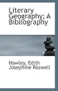 Literary Geography; A Bibliography