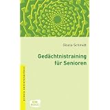 Ged�chtnistraining f�r Senioren: Methoden und Spielevon "Gisela Schmidt"