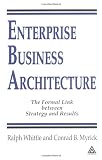 Enterprise Business Architecture: The Formal Link Between Strategy and Results