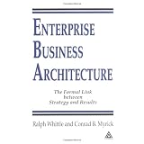 Enterprise Business Architecture: The Formal Link between Strategy and Results