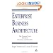 Enterprise Business Architecture: The Formal Link Between Strategy and Results