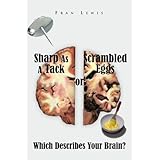 Sharp As A Tack or Scrambled Eggs: Which Describes Your Brain
