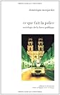 Ce que fait la police: Sociologie de la force publique (Collection Textes à l'appui. Série Sociologie)
