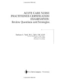 Acute Care Nurse Practitioner Certification Examination: Review Questions and Strategies