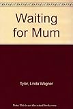 Waiting for mum