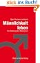 M�nnlichkeit leben: Die St�rkung des Maskulinen