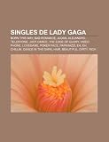 Singles de Lady Gaga: Born This Way, Bad Romance, Judas, Alejandro, Telephone, Just Dance, The Edge of Glory, Video Phone, LoveGame, Poker Face (Portuguese Edition)