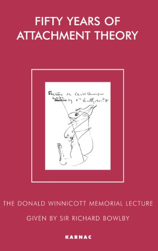 Fifty Years of Attachment Theory: The Donald Winnicott Memorial Lecture (The Donald Winnicott Memorial Lecture Series)