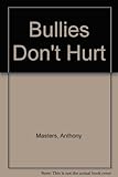 Bullies don't hurt