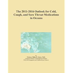 The 2011-2016 Outlook for Cold, Cough, and Sore Throat Medications in Oceana by Icon Group International
