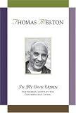 Thomas Merton: In My Own Words