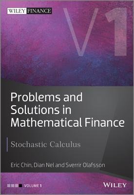 Problems and Solutions in Mathematical Finance( Volume I - Stochastic Calculus)[PROBLEMS & SOLUTIONS IN MATHEM][Hardcover]