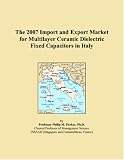 The 2007 Import and Export Market for Multilayer Ceramic Dielectric Fixed Capacitors in Italy