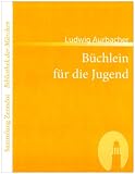 B�chlein f�r die Jugend: Enthaltend die Legende von Placidus und seiner Familie, das M�hrchen von Marien-Kind, die Volkssagen vom Untersberg, nebst viel